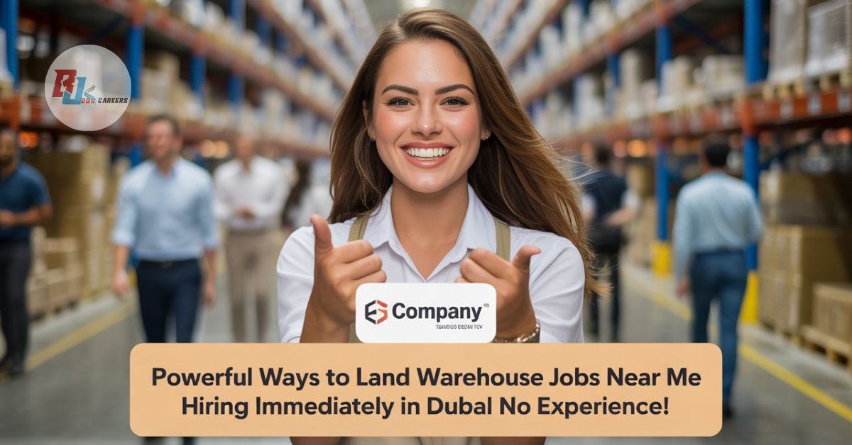 powerful-ways-to-land-warehouse-jobs-near-me-hiring-immediately-in-dubai-no-experience