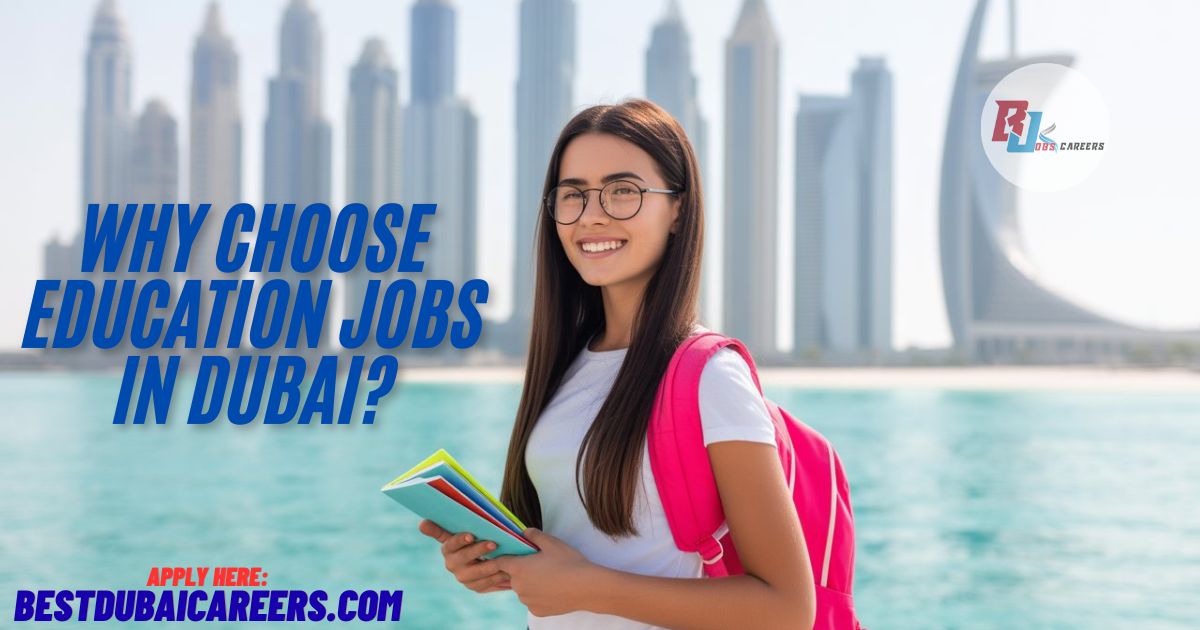 Why Choose Education Jobs in Dubai?